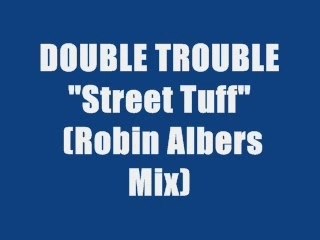 DOUBLE TROUBLE - STREET TUFF (maxi version)