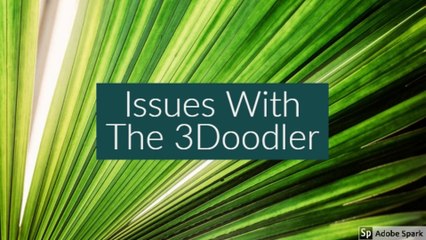Issues With The 3Doodler