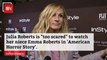 Julia Roberts Can't Even Watch Her Own Niece In American Horror Story