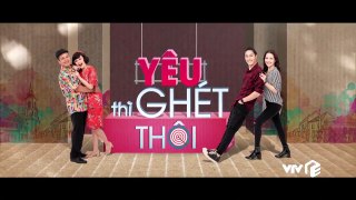 Yêu Thì Ghét Thôi tập 18 Vietsub + Thuyết Minh - V.I.P Full