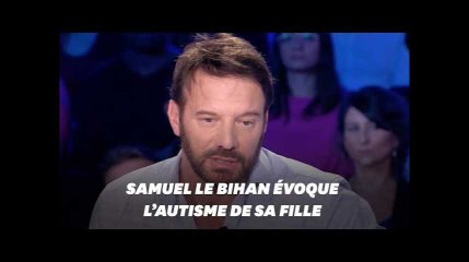 Dans ONPC, Samuel Le Bihan se confie sur sa fille autiste