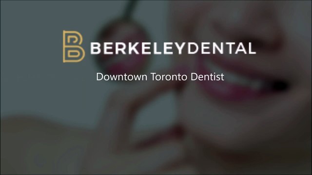 Downtown Toronto Dentist - Berkeley Dental