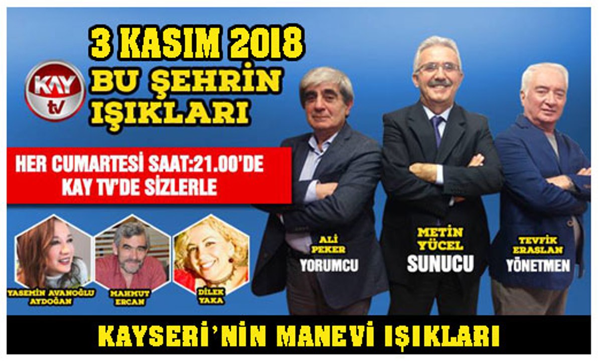3 KASIM 2018 KAY TV BU ŞEHRİN IŞIKLARI KAYSERİ'NİN MANEVİ IŞIKLARI