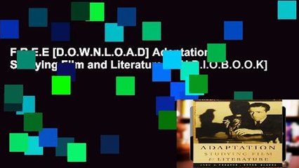 F.R.E.E [D.O.W.N.L.O.A.D] Adaptation:  Studying Film and Literature [A.U.D.I.O.B.O.O.K]