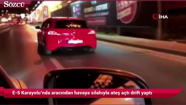 E-5 Karayolu’nda aracından havaya silahıyla ateş açtı drift yaptı