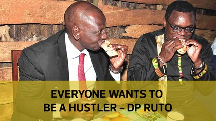 Everyone wants to be a hustler - DP Ruto