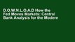 D.O.W.N.L.O.A.D How the Fed Moves Markets: Central Bank Analysis for the Modern Era F.U.L.L