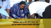 Amina says no hitches as KCSE written exams begin