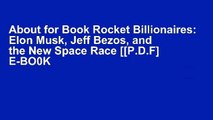 About for Book Rocket Billionaires: Elon Musk, Jeff Bezos, and the New Space Race [[P.D.F] E-BO0K