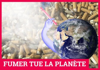 Fumer tue... la planète.