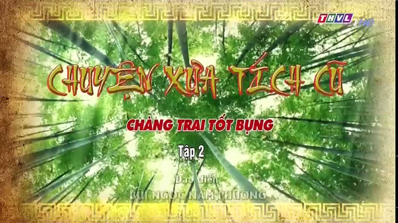 Chàng Trai Tốt Bụng Tập 2 - Ngày 5/11/2018 - Chuyện Xưa Tích Cũ THVL1 - Chang Trai Tot Bung Phan 2 - Chang Trai Tot Bung Tap 3