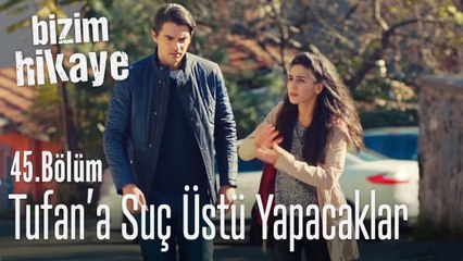 Cemil ile Çiçek, Tufan'a suç üstü yapmak istiyorlar - Bizim Hikaye 45. Bölüm