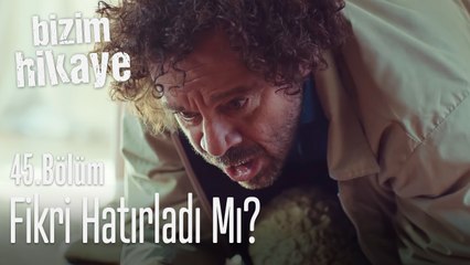 Fikri hatırladı! - Bizim Hikaye 45. Bölüm