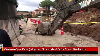 Çekmeköy'e Kazı Çalışması Sırasında Göçük 5 Kişi Kurtarıldı