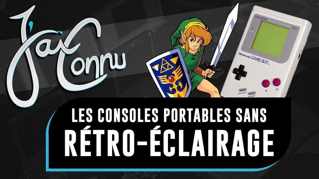 J'ai connu ... les consoles portables sans RÉTRO-ÉCLAIRAGE