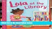 F.R.E.E [D.O.W.N.L.O.A.D] Lola at the Library [P.D.F]