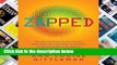 [P.D.F] Zapped: Why Your Cell Phone Shouldn t Be Your Alarm Clock and 1,268 Ways to Outsmart the