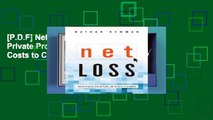 [P.D.F] Net Loss: Internet Prophets, Private Profits, and the Costs to Community [E.P.U.B]
