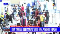 MIAA: Terminal fees at travel tax ng OFWs, puwedeng i-refund
