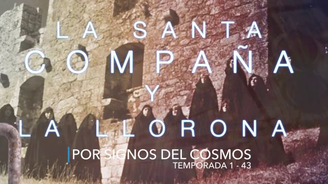 El mundo de los Espíritus - Parte II - Santa Compaña y la Llorona - Temporada 1 - 43