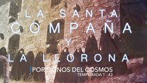 El mundo de los Espíritus - Parte II - Santa Compaña y la Llorona - Temporada 1 - 43
