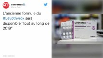 Levothyrox. L'ancienne formule sera disponible « tout au long de l'année 2019 ».