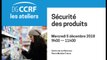 Atelier de la DGCCRF - 05/12/2018 : Sécurité des produits - Quelles attentes des consommateurs ? Quelles réponses des acteurs ?