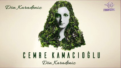 Cemre Kamacıoğlu  - Dön Karadeniz