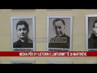 AKTUALITET   MESHA PER DY VJETORIN E LUMTURIMIT TE 38 MARTIREVE new