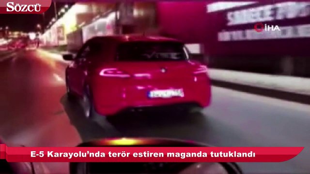 E-5 Karayolu’nda terör estiren maganda tutuklandı