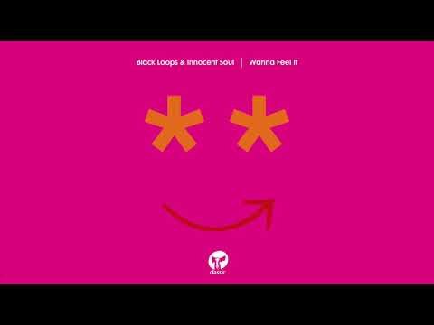Black Loops & Innocent Souls 'Wanna Feel It (Extended Mix)'