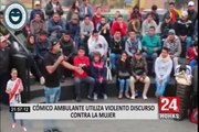Indignación por cómico ambulante que hace apología a la violencia contra la mujer