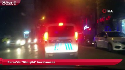 Bursa’da “film gibi” kovalamaca