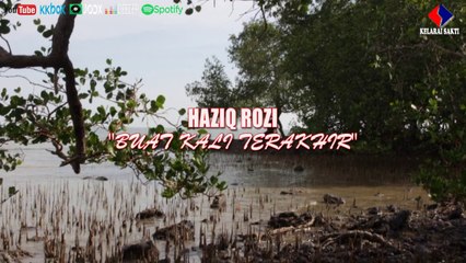 Haziq Rozi - Buat Kali Terakhir (Official Muzik Video)