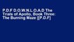 P.D.F D.O.W.N.L.O.A.D The Trials of Apollo, Book Three: The Burning Maze [[P.D.F] E-BOOK E-P.U.B