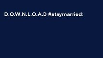 D.O.W.N.L.O.A.D #staymarried: A Couples Devotional: 30-Minute Weekly Devotions to Grow in Faith