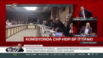 Komisyonda CHP-HDP-SP ittifakı