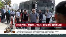 Eski vali Mutlu'nun cezası onandı