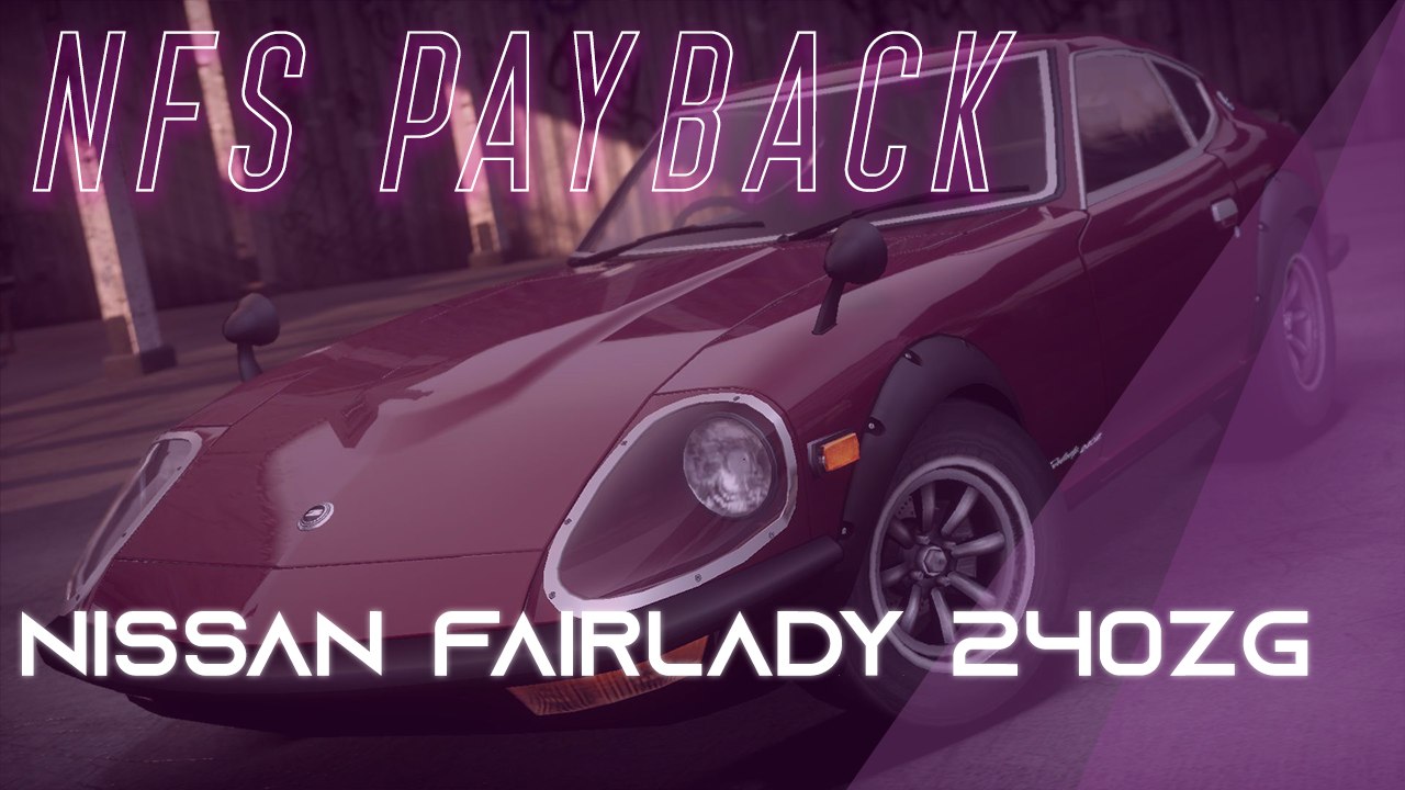 Need for speed payback : Comment avoir les pièces de la Nissan Fairlady 240ZG