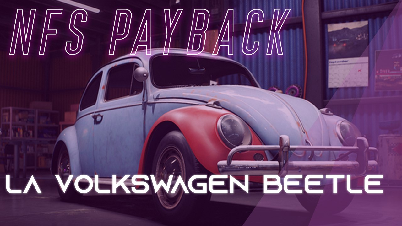 Need for speed payback : Comment avoir les pièces de la Volkswagen Beetle