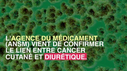 Un diurétique soupçonné d'augmenter les risques de cancer de la peau