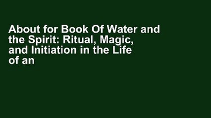 About for Book Of Water and the Spirit: Ritual, Magic, and Initiation in the Life of an African