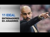 11 ideal | Técnicos (activos) ex-jugadores