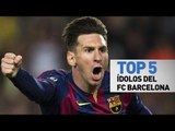 Top 5 ídolos del FC Barcelona