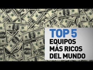 Top 5 equipos mas ricos $$$