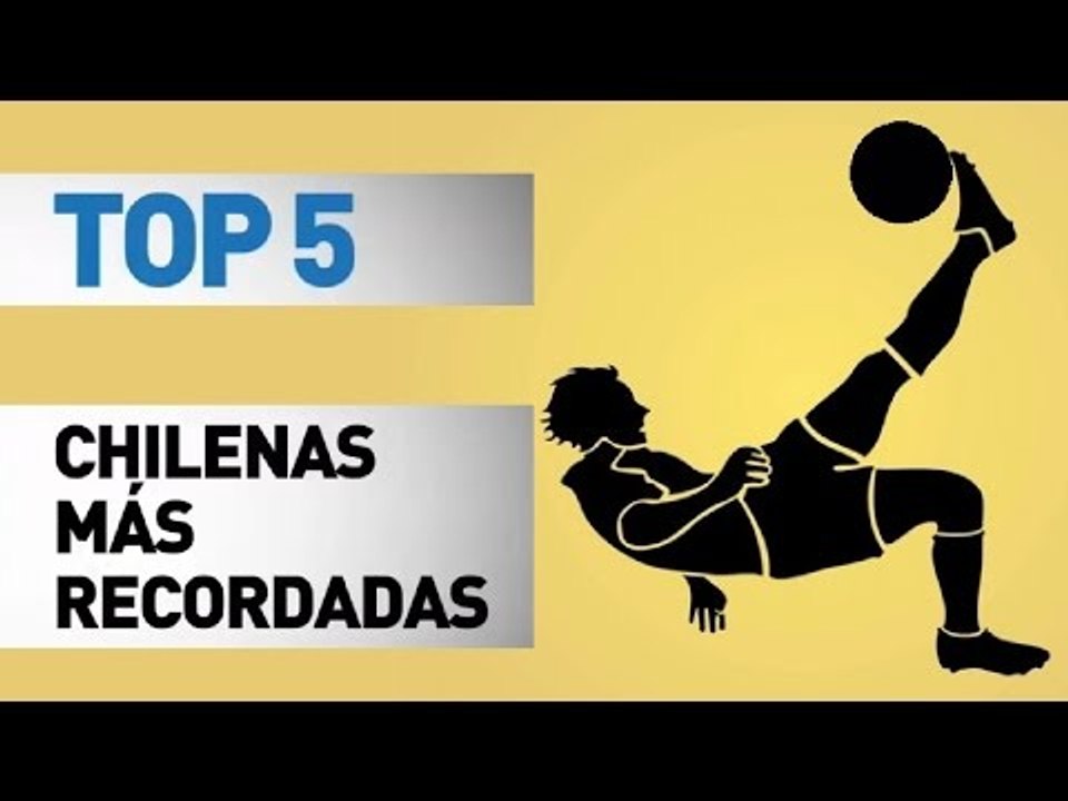 Top 5 chilenas mas recordadas