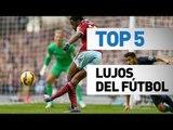 Top 5 lujos del fútbol