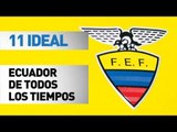 11 ideal | Ecuador (todos los tiempos)