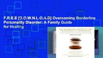 F.R.E.E [D.O.W.N.L.O.A.D] Overcoming Borderline Personality Disorder: A Family Guide for Healing