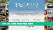 [P.D.F] Two Eggs, Two Kids: An egg donor s account of friendship, infertility   secrets [E.P.U.B]